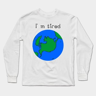 i'm tired Long Sleeve T-Shirt